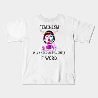 Feminism is my second favorite f word funny feminism Kids T-Shirt